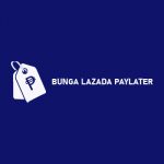 BUNGA LAZADA PAYLATER