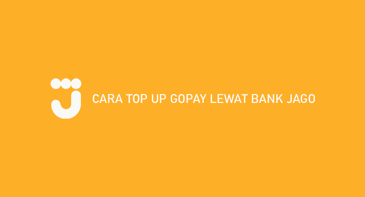 CARA TOP UP GOPAY LEWAT BANK JAGO