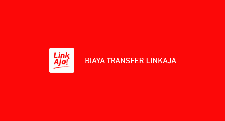 Biaya Transfer LinkAja Semua Bank Update Terbaru