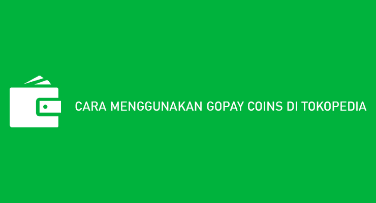 Cara Menggunakan Gopay Coins di Tokopedia Persyaratan