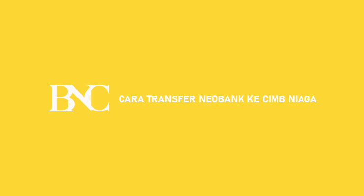 Cara Transfer NeoBank Ke Cimb Niaga