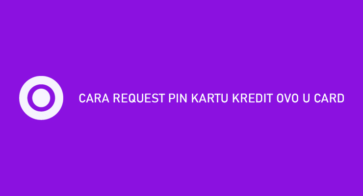 Cara Request PIN Kartu Kredit OVO U Card
