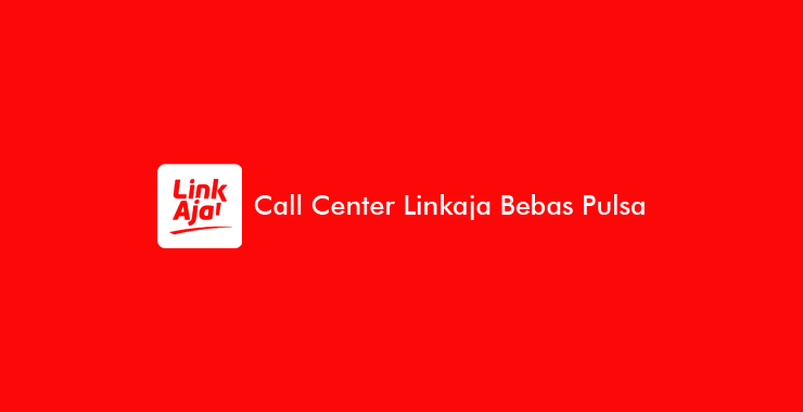 Call Center Linkaja Bebas Pulsa