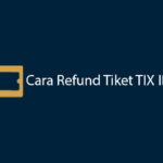 Cara Refund Tiket TIX ID