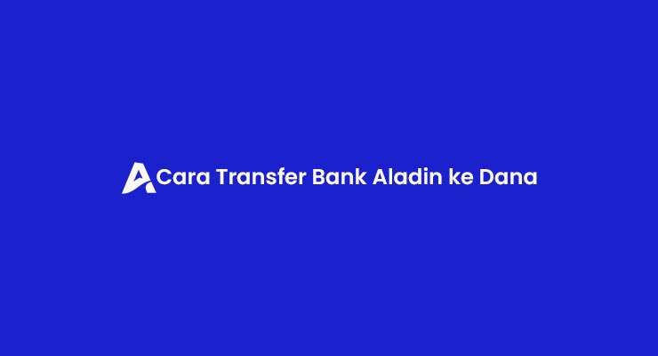Cara Transfer Bank Aladin ke Dana