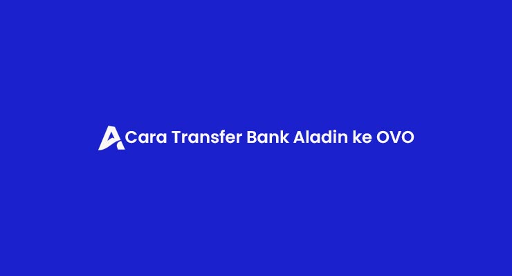 Cara Transfer Bank Aladin ke OVO