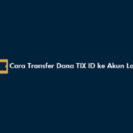 Cara Transfer Dana TIX ID ke Akun Lain