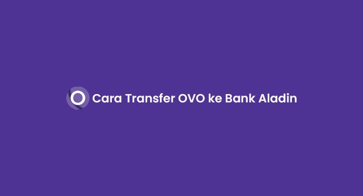 Cara Transfer OVO ke Bank Aladin