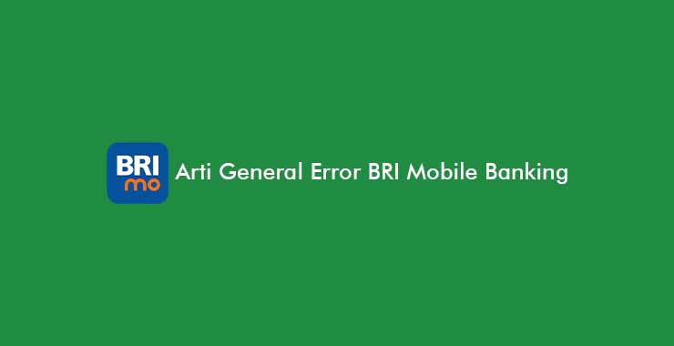 Arti General Error BRI Mobile Banking