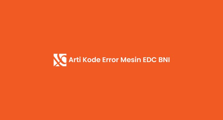 Arti Kode Error Mesin EDC BNI