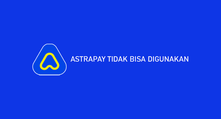 AstraPay Tidak Bisa Digunakan