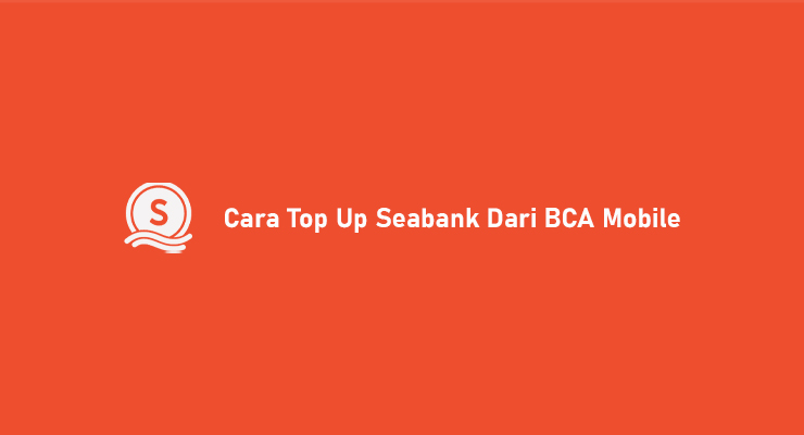 Cara Top Up Seabank Dari BCA Mobile