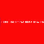 Home Credit Pay Tidak Bisa Digunakan