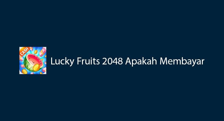 Lucky Fruits 2048 Apakah Membayar
