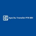 Apa itu Transfer PTR BRI