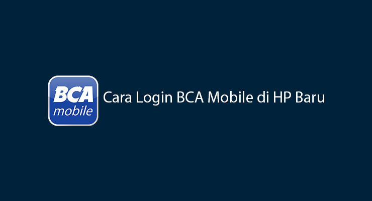 Cara Login BCA Mobile di HP Baru