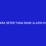 Cara Setor Tunai Bank Aladin di Alfamart